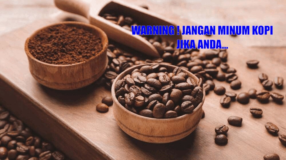 Warning Bagi Penyuka Kopi ! Jangan Minum Kopi Jika Anda...