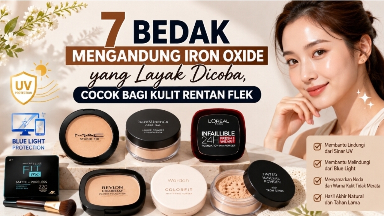 Kulit Rentan Flek? Ini 7 Bedak Mengandung Iron Oxide yang Layak Dicoba