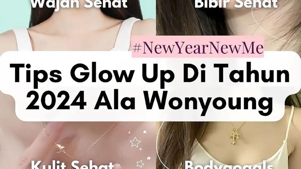 Kunci Menuju Diri yang Berkilau, 8 Tips Glow Up di Tahun 2024 ala Wongyoung