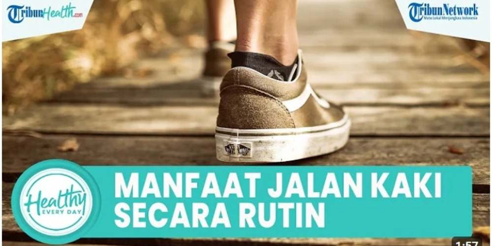 7 Manfaat Jalan Kaki Secara Rutin, Cara Sederhana Meningkatkan Kesehatan Tubuh