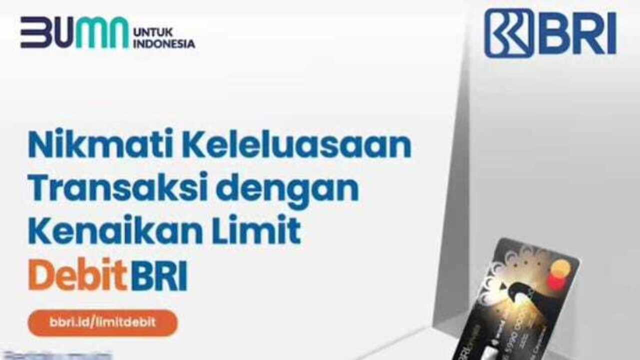 Mantap! Nikmati Keleluasaan Transaksi dengan Kenaikan Limit BRI, Berlaku per 29 November 2024