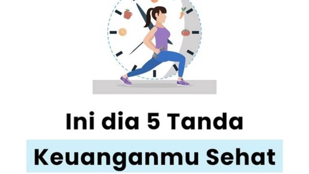 5 Tanda Keuangan Sehat, Cek Apakah Ada Padamu?