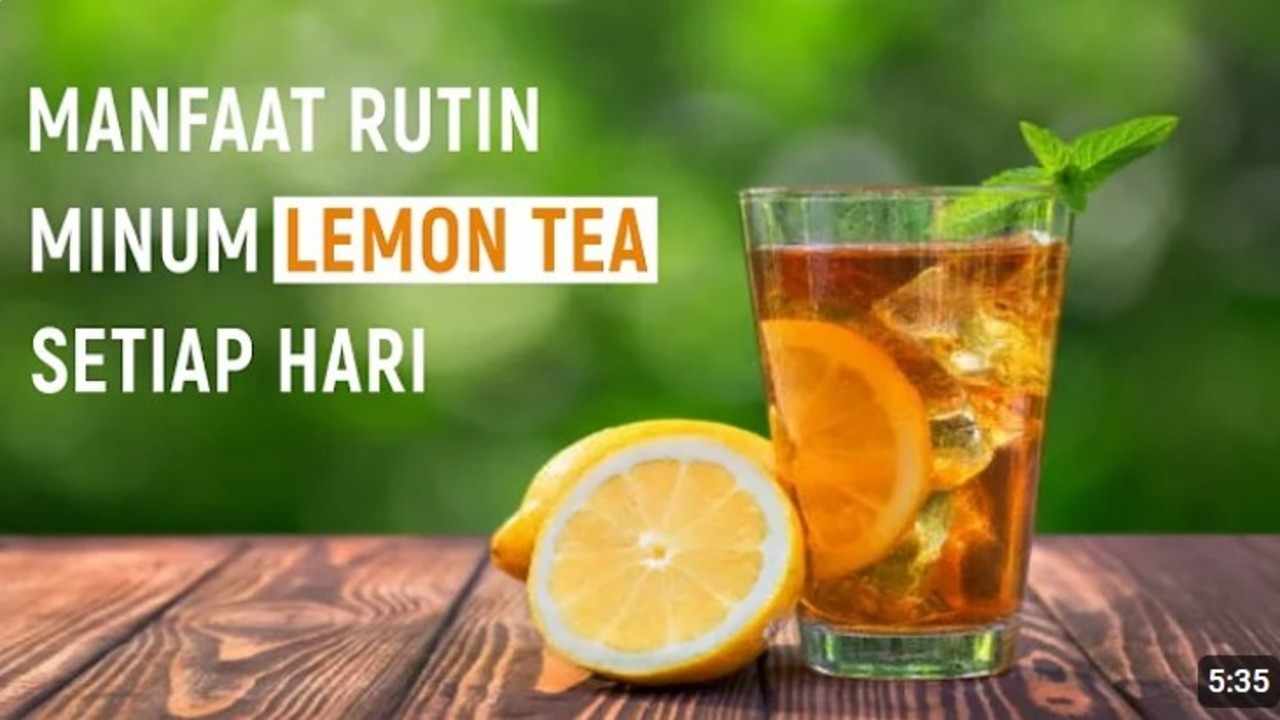 8 Manfaat Lemon Tea bagi Kesehatan, Minuman Segar dengan Sejuta Khasiat