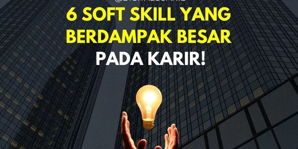 Upgrade Karir dengan 6 Soft Skill Penting yang Bikin Kamu Makin Disukai Bos !