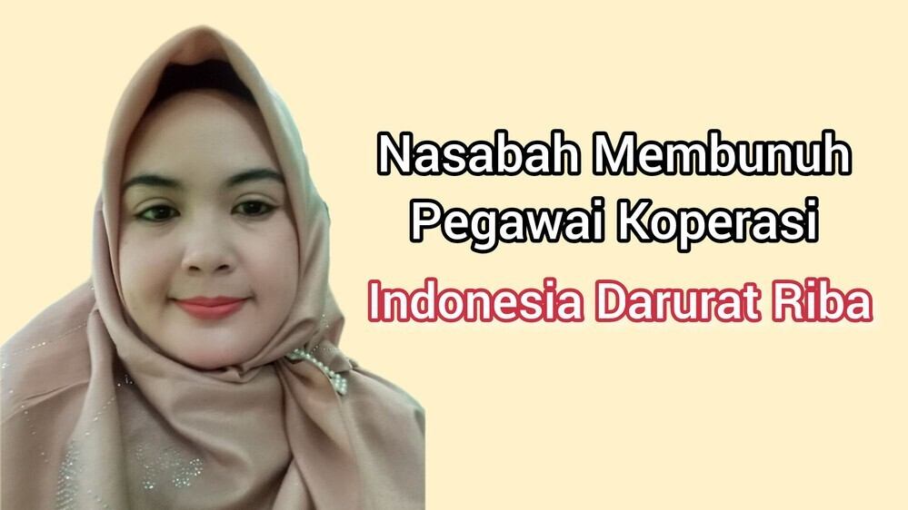 Nasabah Membunuh Pegawai Koperasi, Indonesia Darurat Riba