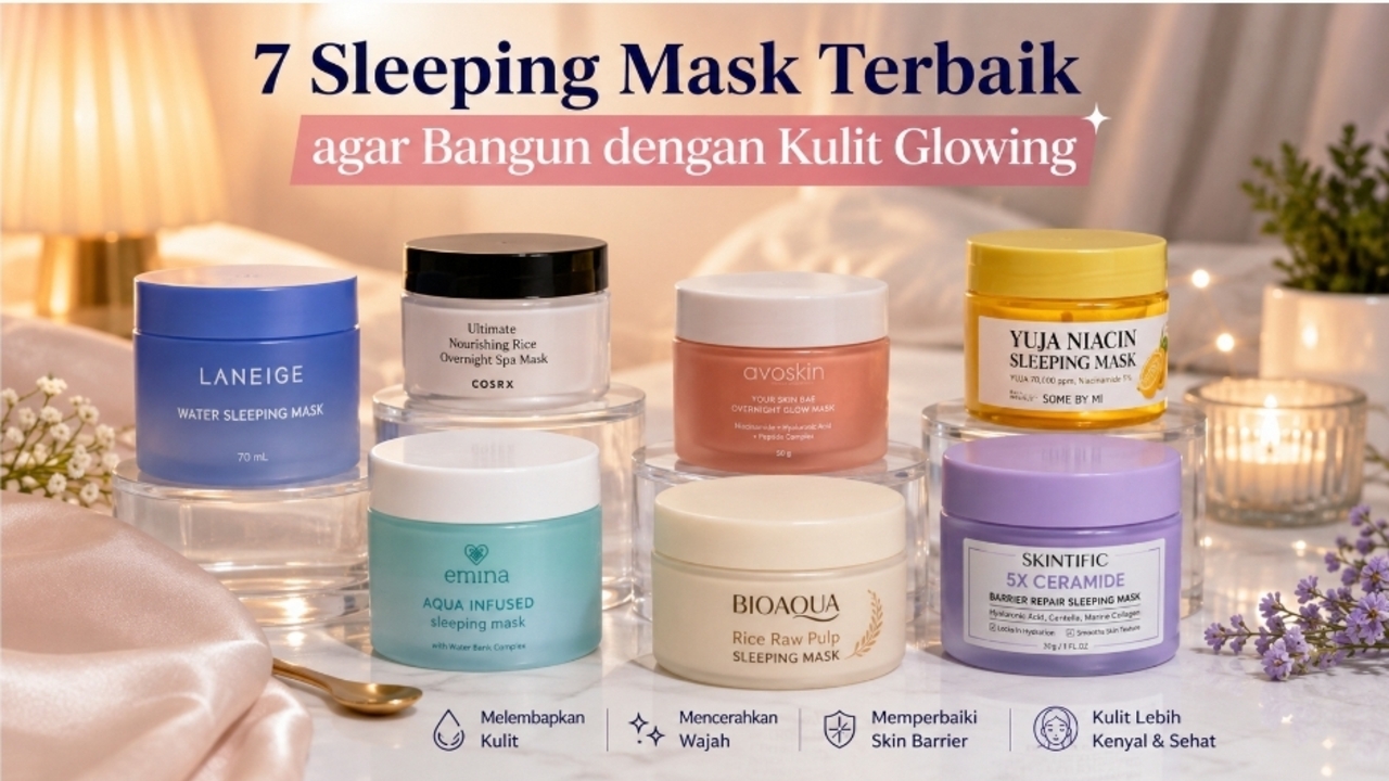 7 Sleeping Mask Terbaik agar Bangun dengan Kulit Glowing