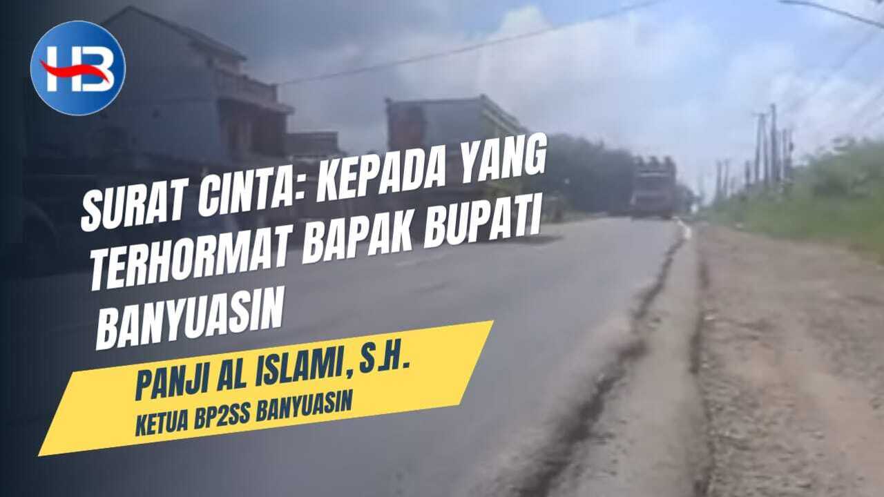 Surat Cinta : Kepada Yang Terhormat Bapak Bupati Banyuasin
