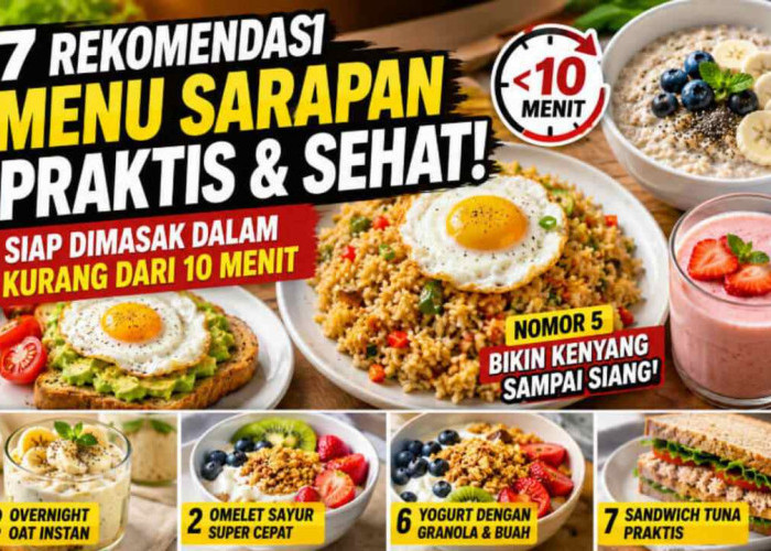 7 Menu Sarapan Sehat yang Bisa Jadi dalam 10 Menit! Nomor 5 Bikin Kenyang Sampai Siang