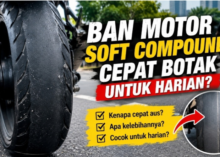 Ban Motor Soft Compound Cepat Botak untuk Harian? Ini Fakta yang Jarang Diketahui Pengendara