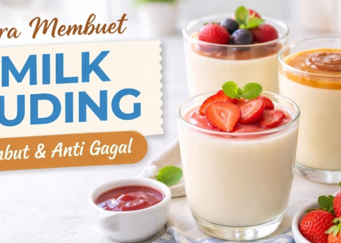 Milk Puding Creamy Ala Rumahan, Mudah Dibuat dengan 5 Bahan