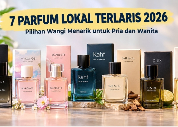 7 Parfum Lokal Terlaris 2026, Pilihan Wangi Menarik untuk Pria dan Wanita