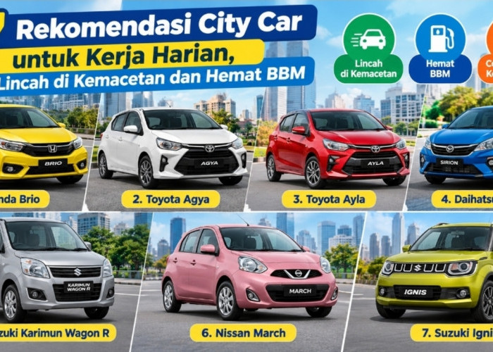 7 Rekomendasi City Car untuk Kerja Harian, Lincah di Kemacetan dan Hemat BBM