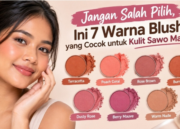 Jangan Salah Pilih, Ini 7 Warna Blush yang Cocok untuk Kulit Sawo Matang