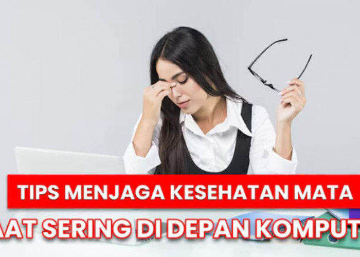 Cara Menjaga Kesehatan Mata di Depan Layar Komputer, Jangan Anggap Sepele!