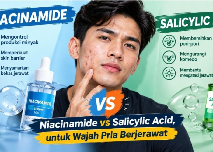Niacinamide vs Salicylic Acid, Mana yang Lebih Cocok untuk Wajah Pria Berjerawat?