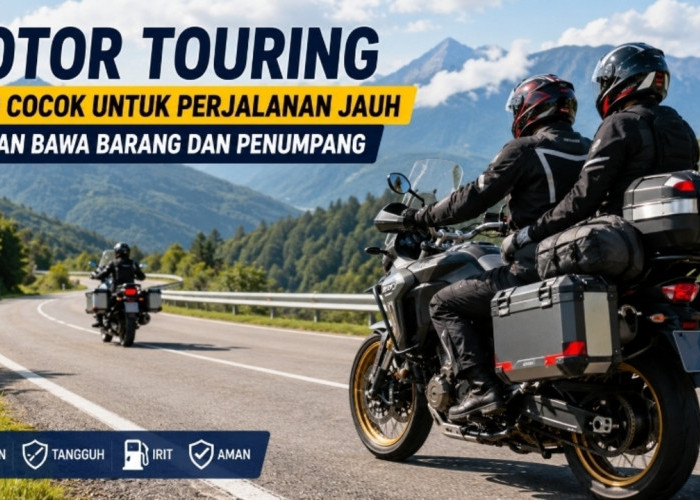Motor Touring yang Cocok untuk Perjalanan Jauh, Nyaman Bawa Barang dan Penumpang