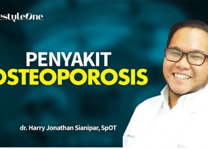 Osteoporosis, Penyakit Tulang yang Tak Terlihat, Tapi Mematikan