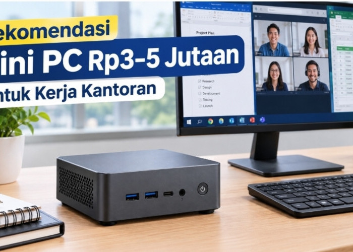 Rekomendasi Mini PC Rp3–5 Jutaan untuk Kerja Kantoran, Multitasking Makin Lancar