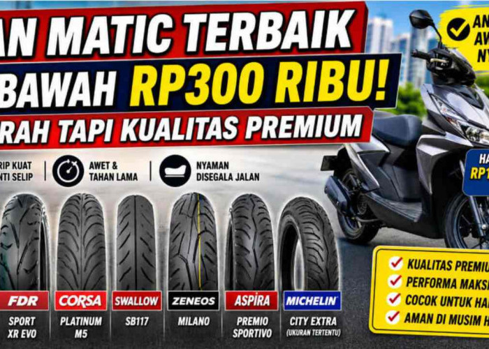 Ban Motor Matic Terbaik 2026 di Bawah Rp300 Ribu, Murah Tapi Kualitas Premium