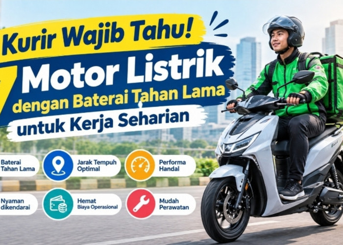 Kurir Wajib Tahu! 7 Motor Listrik dengan Baterai Tahan Lama untuk Kerja Seharian