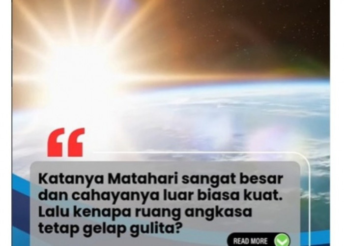 Matahari Super Terang, Tapi Kenapa Ruang Angkasa Gelap Gulita? Ini Jawaban Sainsnya