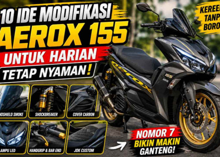 10 Ide Modifikasi Aerox 155 untuk Harian, Nomor 7 Bikin Motor Makin Ganteng Tanpa Harus Boros!