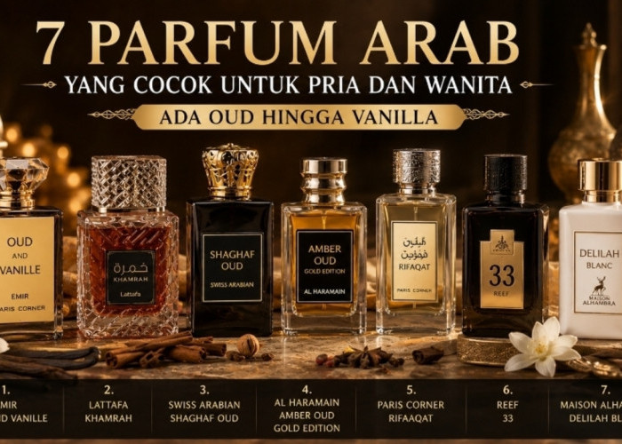 7 Parfum Arab yang Cocok untuk Pria dan Wanita, Ada Oud hingga Vanilla