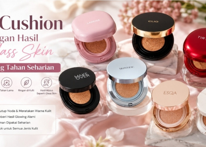 7 Cushion dengan Hasil Glass Skin yang Tahan Seharian