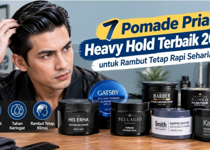 7 Pomade Pria Heavy Hold Terbaik 2026 untuk Rambut Tetap Rapi Seharian