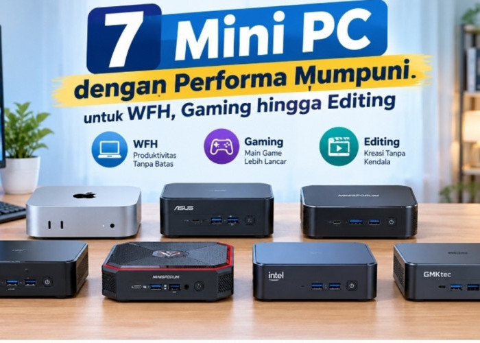 7 Mini PC dengan Performa Mumpuni untuk WFH, Gaming hingga Editing