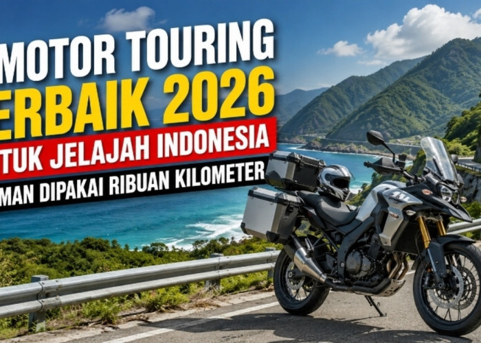 7 Motor Touring Terbaik 2026 untuk Jelajah Indonesia, Nyaman Dipakai Ribuan Kilometer