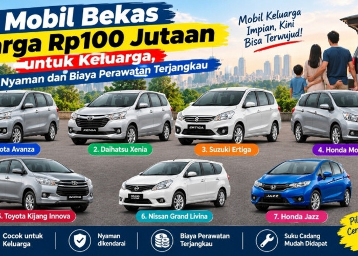 7 Mobil Bekas Harga Rp100 Jutaan untuk Keluarga, Nyaman dan Biaya Perawatan Terjangkau