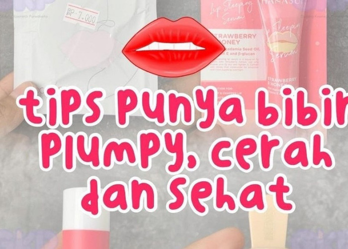 Pengen Punya Bibir Kayak Artis Korea? Berikut 4 Tips Perawatan Bibir Plumpy