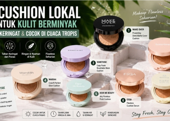 7 Cushion Lokal untuk Kulit Berminyak, Tahan Keringat dan Cocok di Cuaca Tropis