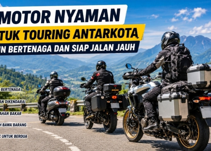 7 Motor Nyaman untuk Touring Antarkota, Mesin Bertenaga dan Siap Jalan Jauh