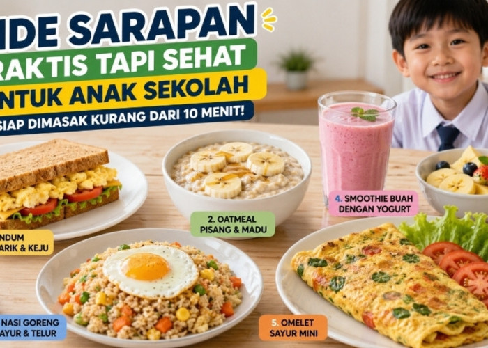 Anti Ribet! 5 Menu Sarapan Sehat untuk Anak Sekolah yang Bisa Dibuat dalam 10 Menit
