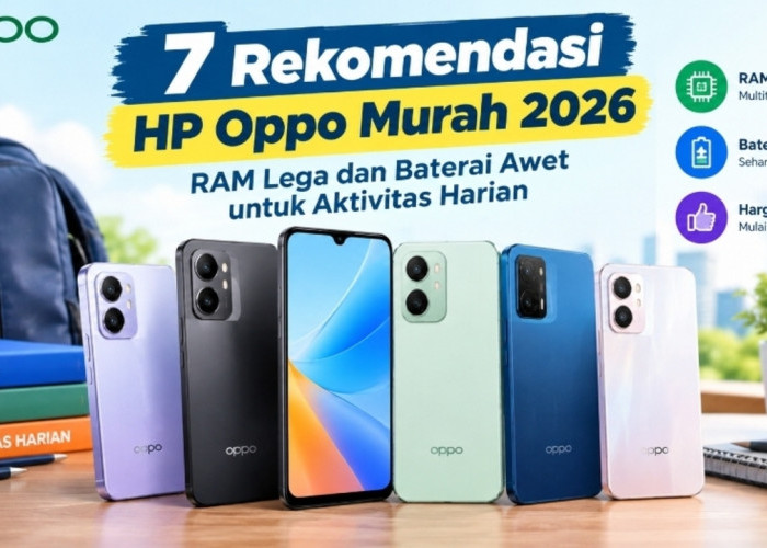 7 Rekomendasi HP Oppo Murah 2026, RAM Lega dan Baterai Awet untuk Aktivitas Harian
