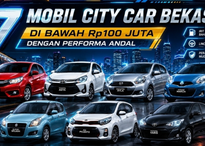 Mobil Bekas di Bawah Rp100 Juta yang Paling Worth It! Ini 7 City Car Irit dan Lincah untuk Harian