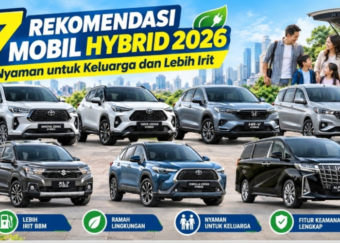 7 Rekomendasi Mobil Hybrid 2026, Nyaman untuk Keluarga dan Lebih Irit