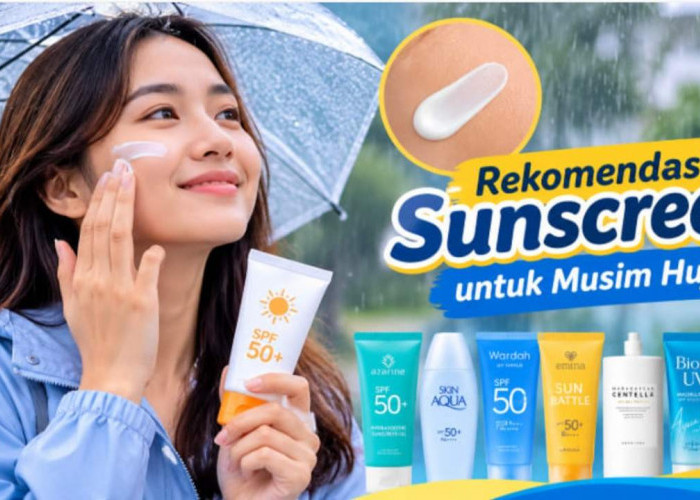 Jangan Salah Pilih! Ini 7 Rekomendasi Sunscreen yang Cocok untuk Musim Hujan, Kulit Terlindungi Meski Mendung
