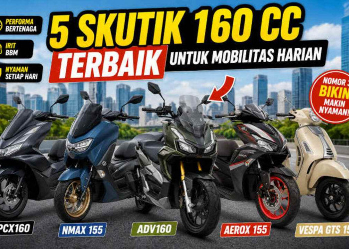 5 Skutik 160 CC Terbaik untuk Mobilitas Harian 2026, Nomor 3 Bikin Pengendara Makin Nyaman!
