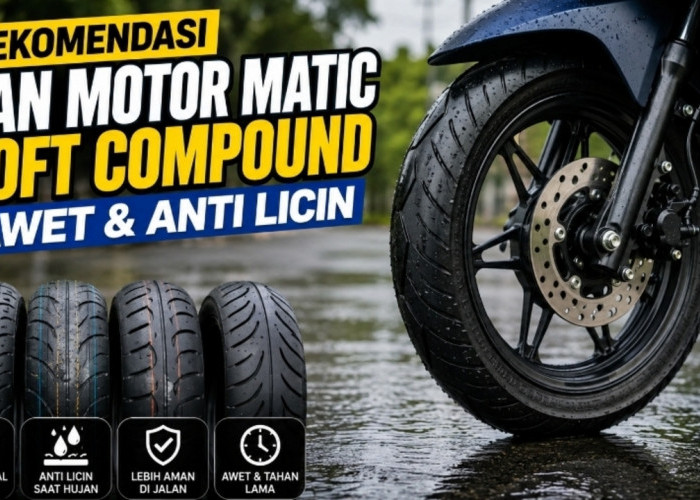Rekomendasi 7 Ban Soft Compound untuk Motor Matic, Grip Kuat, Nyaman, dan Siap Hadapi Musim Hujan