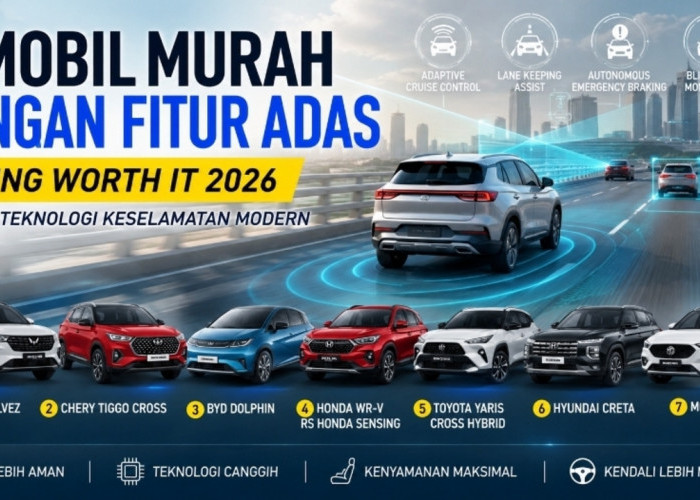 7 Mobil Murah dengan Fitur ADAS Paling Worth It 2026 dengan Teknologi Keselamatan Modern