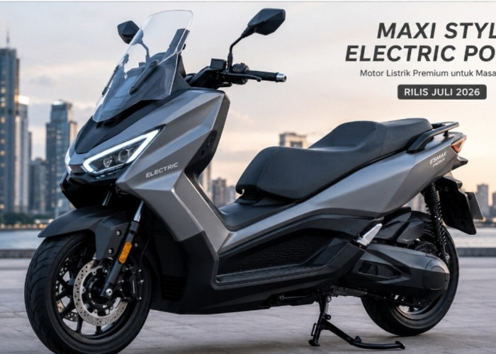 Motor Listrik Bergaya Maxi Scooter Terbaru Juli 2026, Kabin Lega, Fitur Melimpah, Siap Tantang NMAX