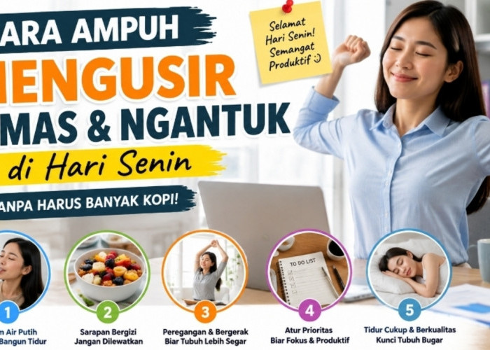 Tak Perlu Banyak Kopi, Ini 5 Cara Ampuh Mengusir Lemas dan Ngantuk di Hari Senin