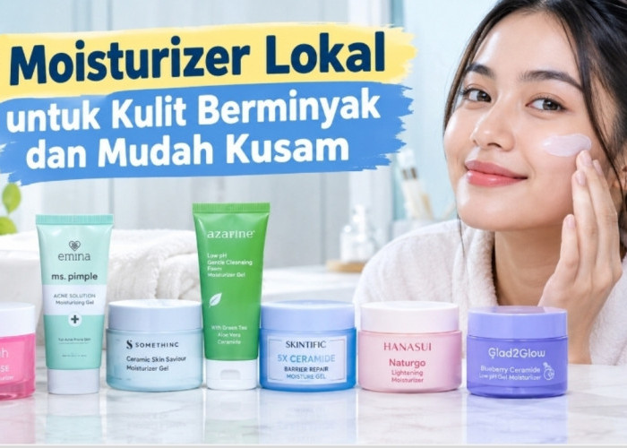7 Moisturizer Lokal untuk Kulit Berminyak dan Mudah Kusam