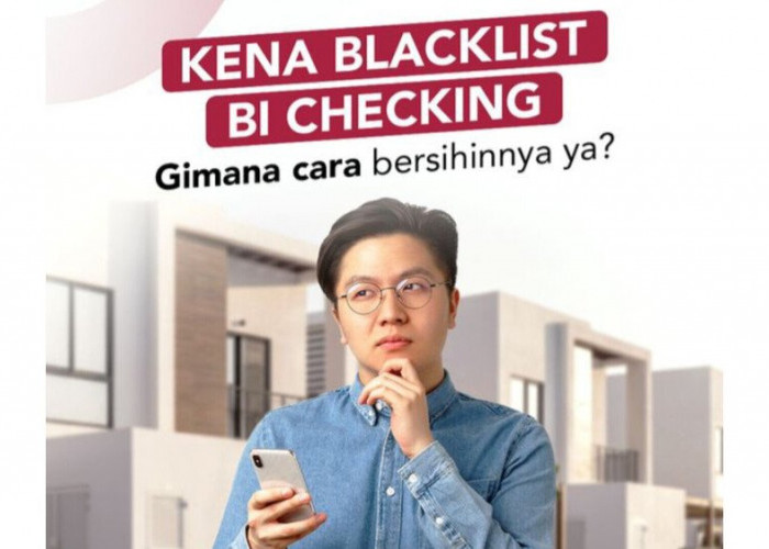 Kena Blacklist BI Checking? Begini Cara Membersihkannya