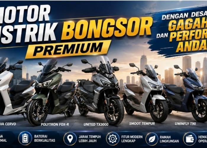 Tak Perlu Boros BBM, 5 Motor Listrik Bongsor Ini Tawarkan Desain Gagah dan Performa Andal
