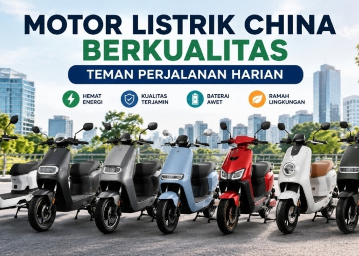 Cari Motor Listrik Murah tapi Berkualitas? Ini 8 Pilihan Motor China yang Layak Dibeli