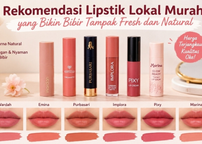 Rekomendasi Lipstik Lokal Murah yang Bikin Bibir Tampak Fresh dan Natural